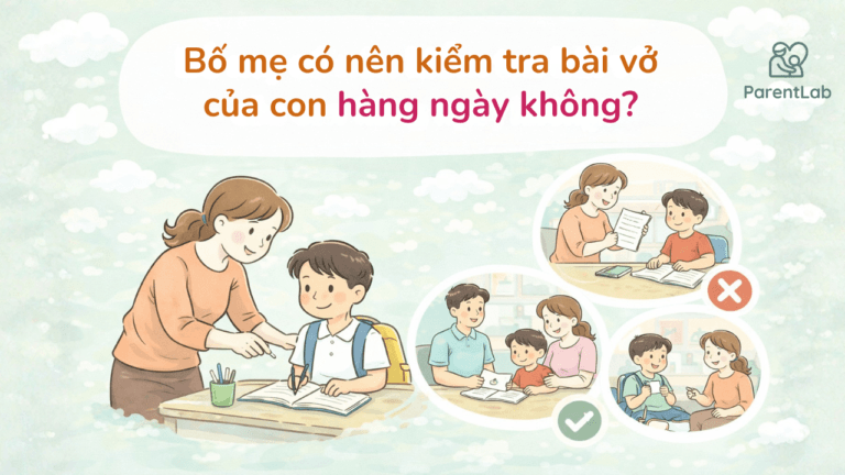 Bố mẹ có nên kiểm tra bài vở của con hàng ngày không?