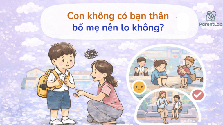 Con không có bạn thân, bố mẹ nên lo không?