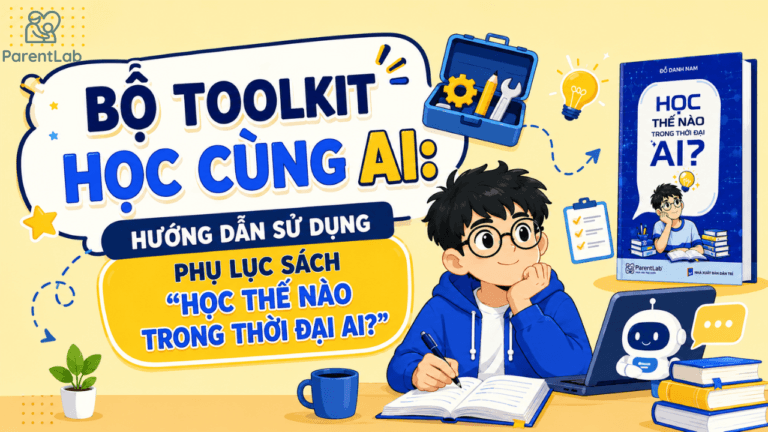 Bộ ToolKit học cùng AI: Hướng dẫn sử dụng Phụ lục sách “Học thế nào trong thời đại AI?”