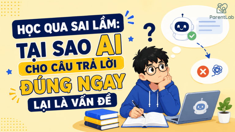 Học qua sai lầm: Tại sao AI cho câu trả lời đúng ngay lại là vấn đề