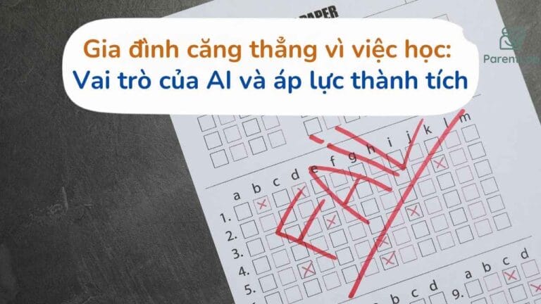 Gia đình căng thẳng vì việc học: Vai trò của AI và áp lực thành tích