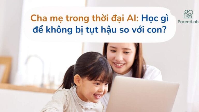 Cha mẹ trong thời đại AI: Phụ huynh cần học gì để không bị tụt hậu so với con?