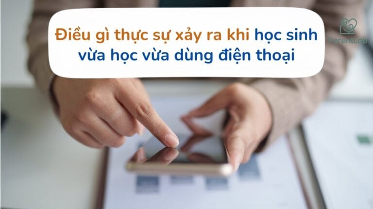 Não bộ trong môi trường số: Điều gì thực sự xảy ra khi học sinh vừa học vừa dùng điện thoại