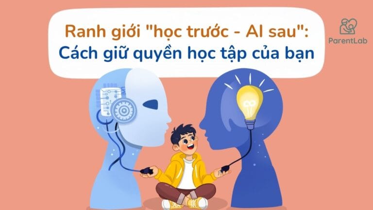 Ranh giới “học trước – AI sau”: Cách giữ quyền học tập của bạn