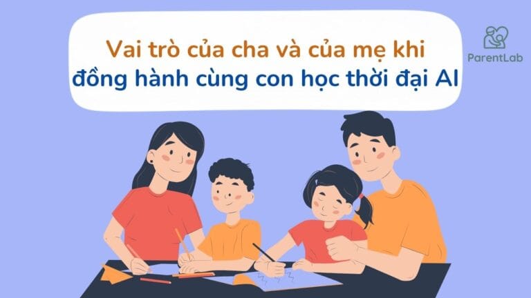 Vai trò của cha và của mẹ khi đồng hành cùng con học thời đại AI