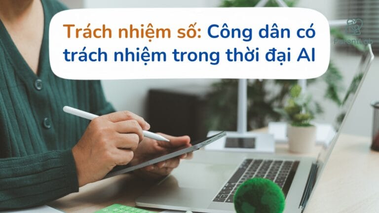 Trách nhiệm số: Công dân số có trách nhiệm trong thời đại AI trông như thế nào?
