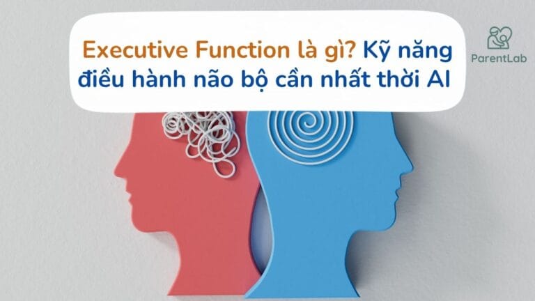 Executive Function là gì? Kỹ năng điều hành não bộ học sinh cần nhất thời AI