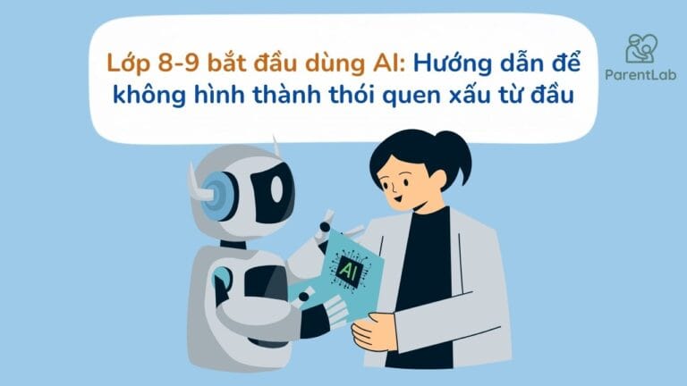 Lớp 8-9 bắt đầu dùng AI: Hướng dẫn để không hình thành thói quen xấu từ đầu