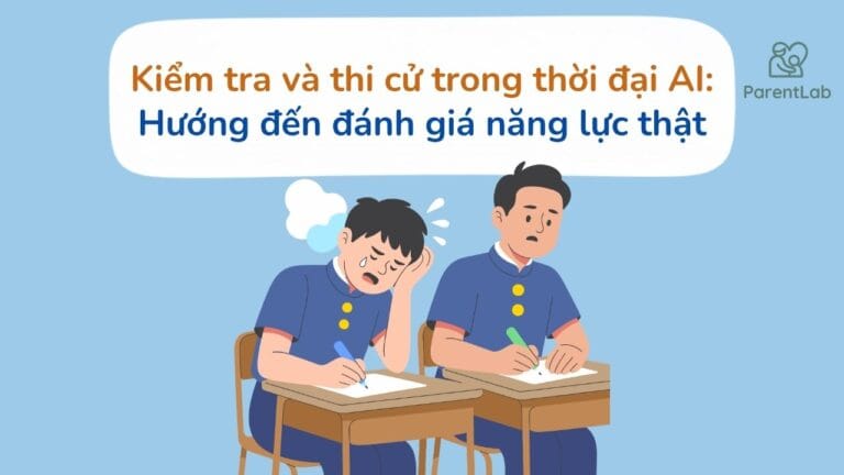 Kiểm tra và thi cử trong thời đại AI: Hướng đến đánh giá năng lực thật