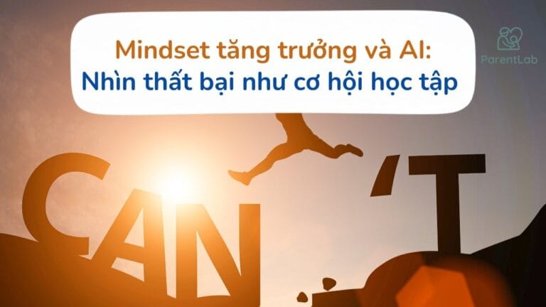 Mindset tăng trưởng và AI: Cách nhìn thất bại như cơ hội học tập thật sự